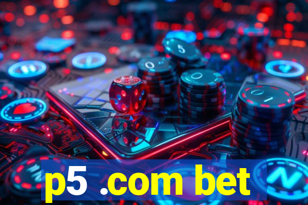 p5 .com bet